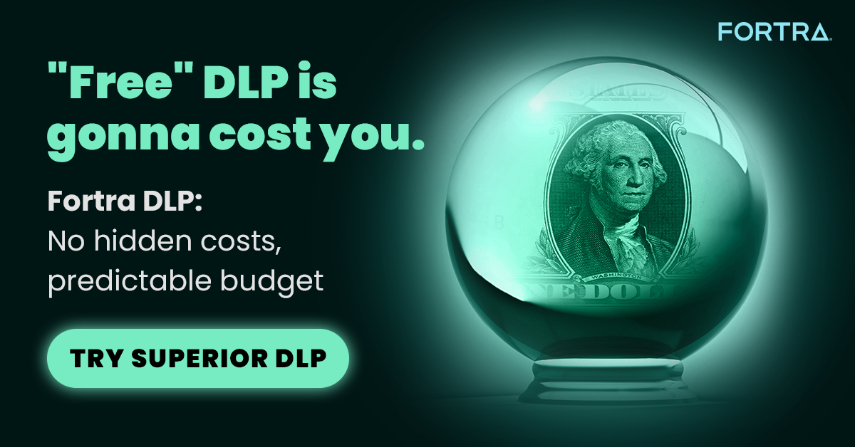 "Free" DLP vs. Fortra's Digital Guardian DLP